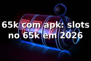 65k com apk: slots no 65k em 2026 🎰